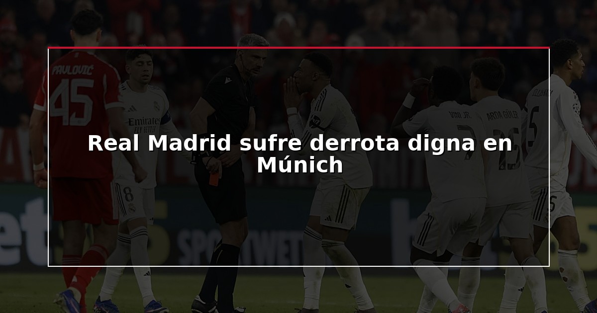 Real Madrid sufre derrota digna en Múnich