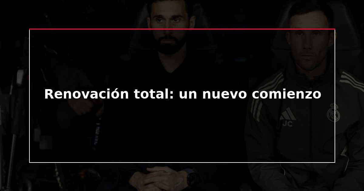 Renovación total: un nuevo comienzo