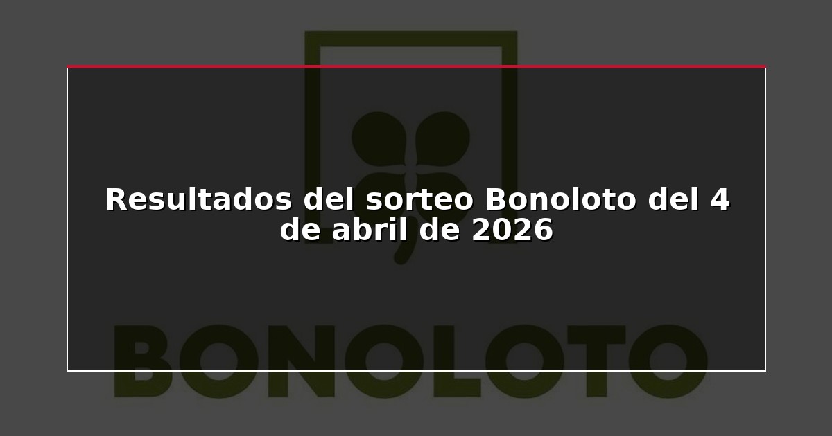 Resultados del sorteo Bonoloto del 4 de abril de 2026