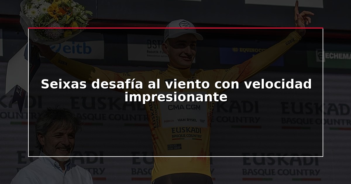 Seixas desafía al viento con velocidad impresionante