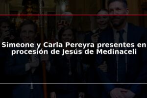 Simeone y Carla Pereyra presentes en procesión de Jesús de Medinaceli