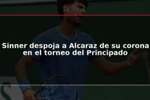 Sinner despoja a Alcaraz de su corona en el torneo del Principado