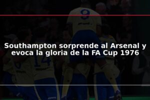 Southampton sorprende al Arsenal y evoca la gloria de la FA Cup 1976