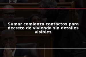 Sumar comienza contactos para decreto de vivienda sin detalles visibles