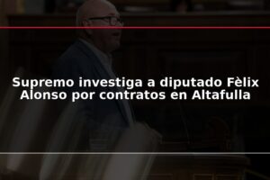 Supremo investiga a diputado Fèlix Alonso por contratos en Altafulla