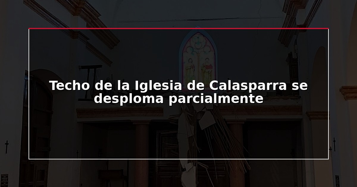Techo de la Iglesia de Calasparra se desploma parcialmente