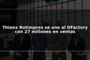 Thinex Rotimpres se une al DFactory con 27 millones en ventas