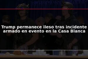 Trump permanece ileso tras incidente armado en evento en la Casa Blanca