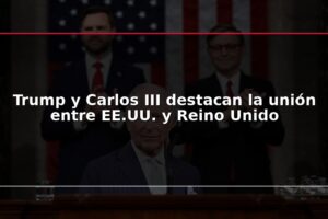 Trump y Carlos III destacan la unión entre EE.UU. y Reino Unido