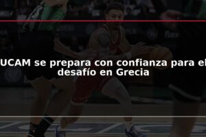 UCAM se prepara con confianza para el desafío en Grecia