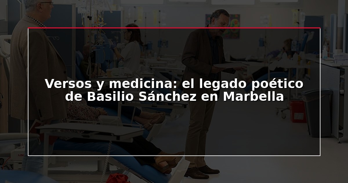 Versos y medicina: el legado poético de Basilio Sánchez en Marbella
