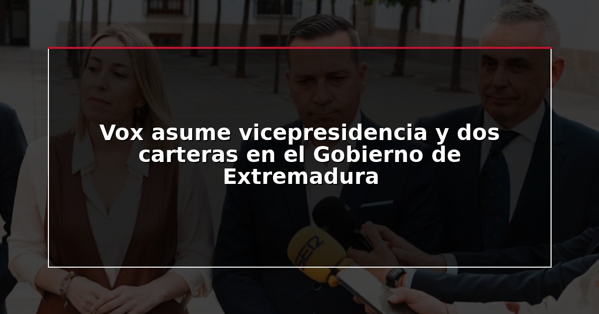Vox asume vicepresidencia y dos carteras en el Gobierno de Extremadura