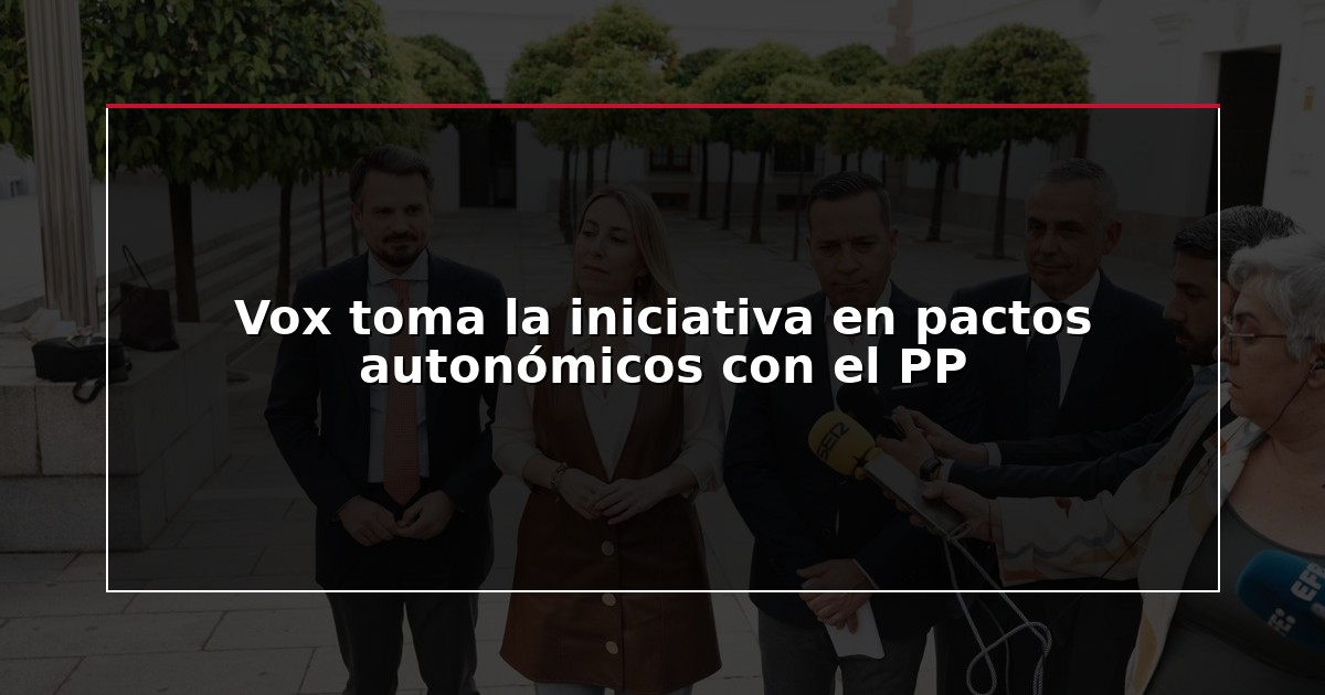 Vox toma la iniciativa en pactos autonómicos con el PP