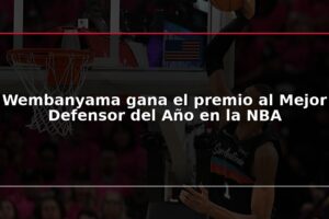 Wembanyama gana el premio al Mejor Defensor del Año en la NBA