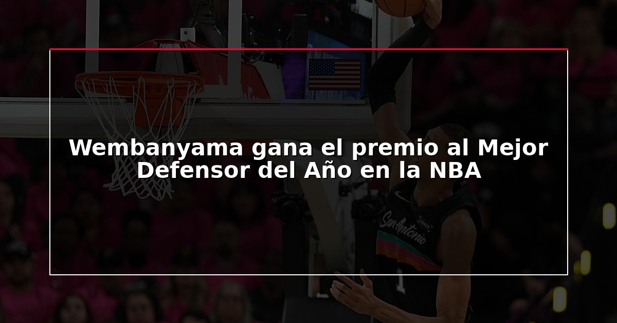 Wembanyama gana el premio al Mejor Defensor del Año en la NBA