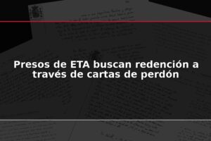Presos de ETA buscan redención a través de cartas de perdón