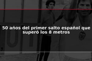50 años del primer salto español que superó los 8 metros