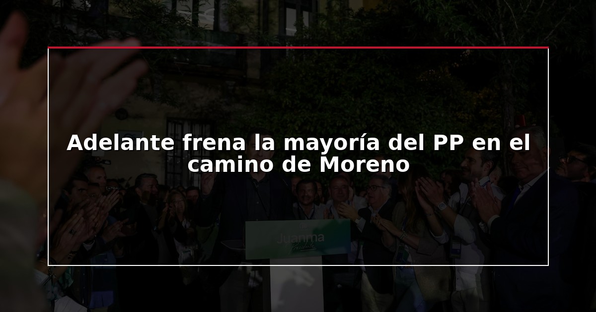 Adelante frena la mayoría del PP en el camino de Moreno