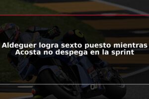 Aldeguer logra sexto puesto mientras Acosta no despega en la sprint