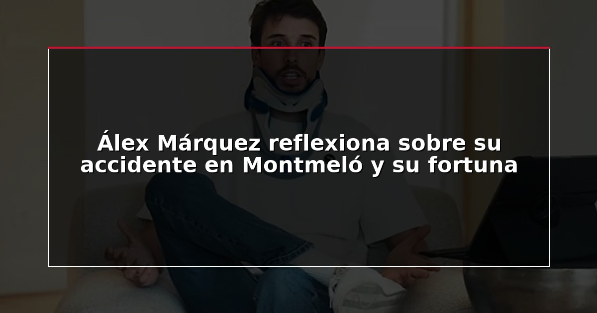 Álex Márquez reflexiona sobre su accidente en Montmeló y su fortuna