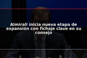 Almirall inicia nueva etapa de expansión con fichaje clave en su consejo