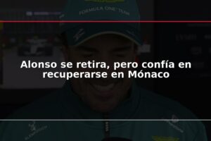 Alonso se retira, pero confía en recuperarse en Mónaco