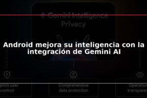Android mejora su inteligencia con la integración de Gemini AI