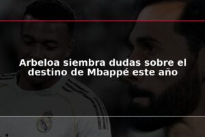 Arbeloa siembra dudas sobre el destino de Mbappé este año