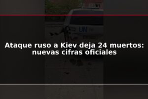Ataque ruso a Kiev deja 24 muertos: nuevas cifras oficiales