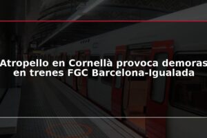 Atropello en Cornellà provoca demoras en trenes FGC Barcelona-Igualada
