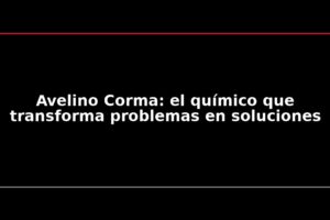 Avelino Corma: el químico que transforma problemas en soluciones