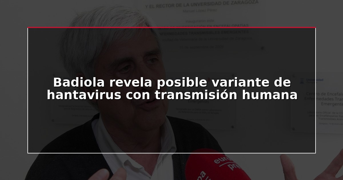 Badiola revela posible variante de hantavirus con transmisión humana