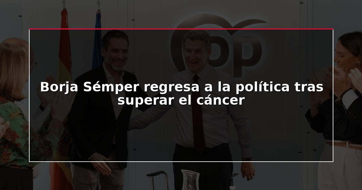 Borja Sémper regresa a la política tras superar el cáncer