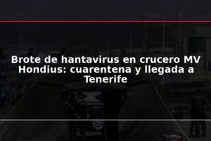 Brote de hantavirus en crucero MV Hondius: cuarentena y llegada a Tenerife