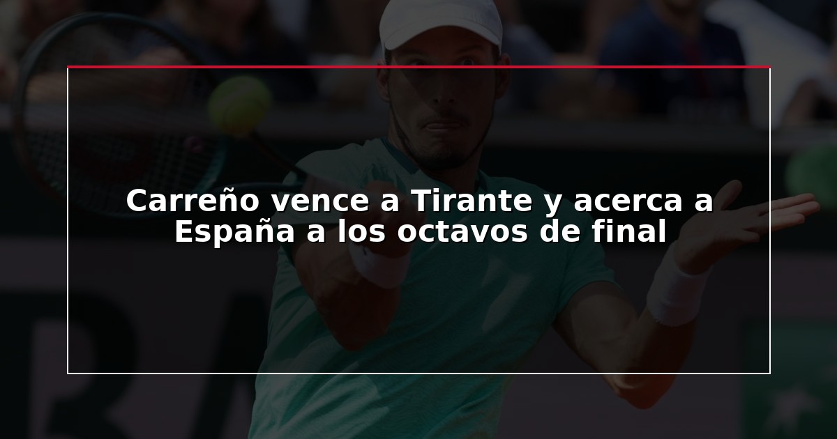 Carreño vence a Tirante y acerca a España a los octavos de final
