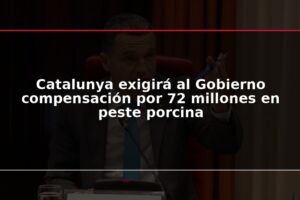 Catalunya exigirá al Gobierno compensación por 72 millones en peste porcina