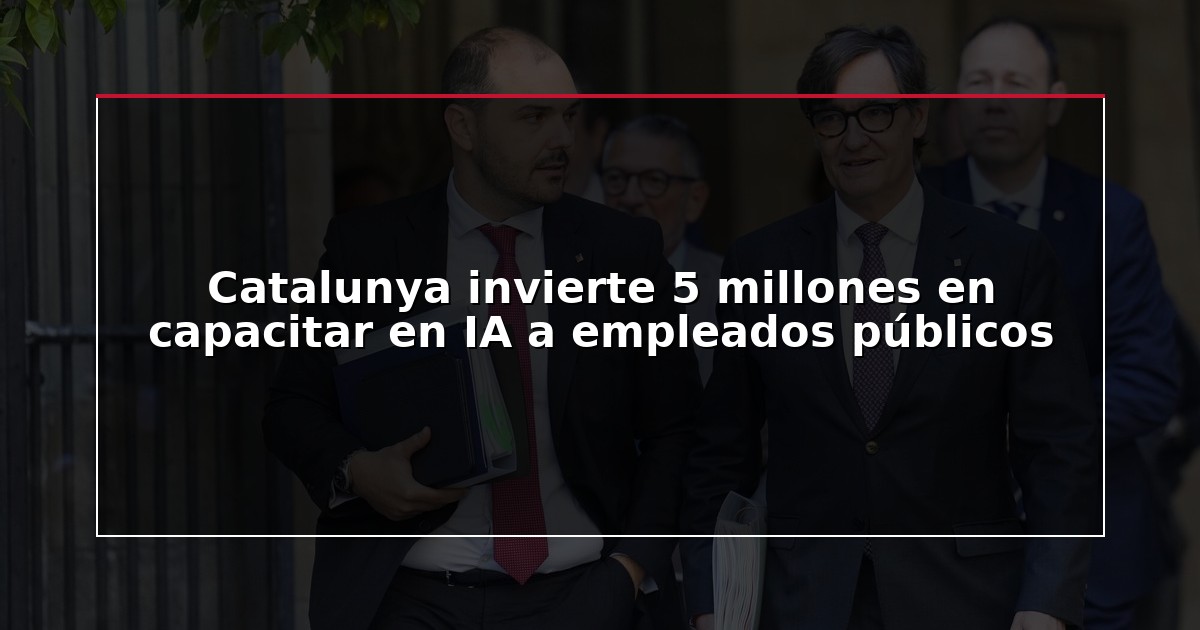 Catalunya invierte 5 millones en capacitar en IA a empleados públicos