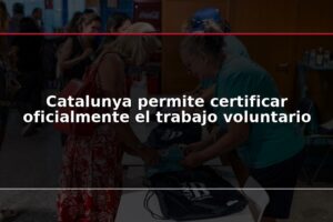 Catalunya permite certificar oficialmente el trabajo voluntario