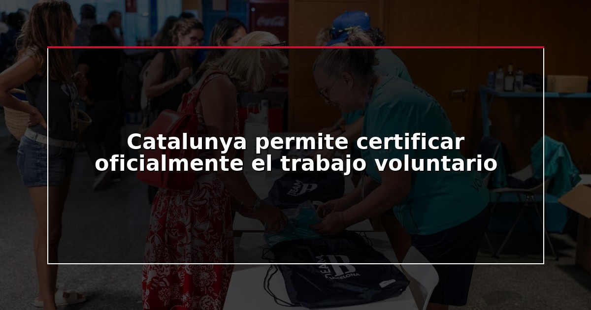 Catalunya permite certificar oficialmente el trabajo voluntario