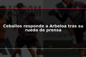 Ceballos responde a Arbeloa tras su rueda de prensa