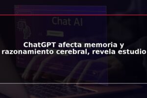 ChatGPT afecta memoria y razonamiento cerebral, revela estudio