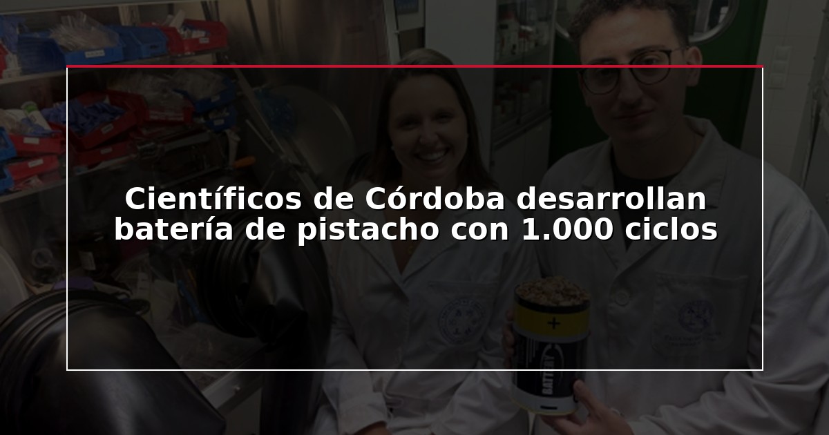 Científicos de Córdoba desarrollan batería de pistacho con 1.000 ciclos