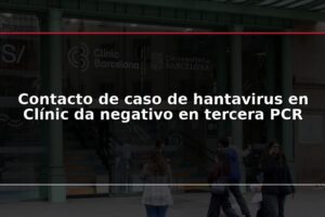 Contacto de caso de hantavirus en Clínic da negativo en tercera PCR