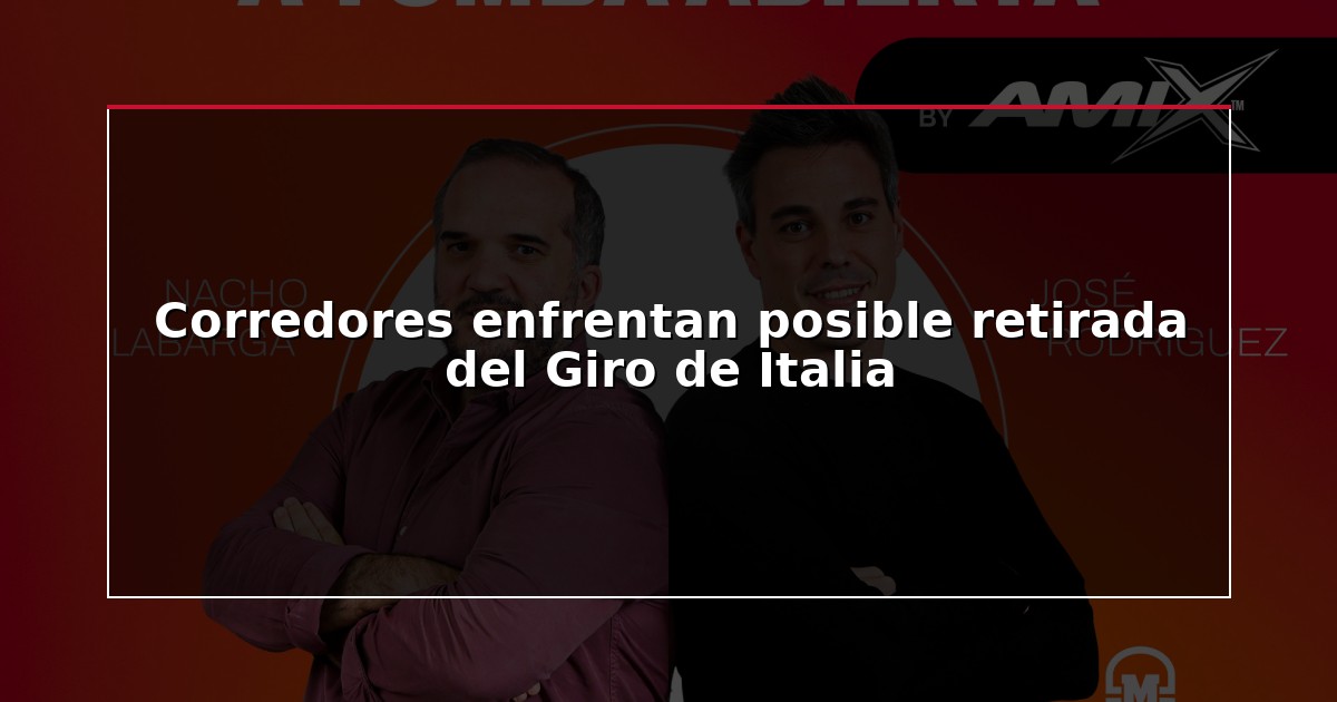 Corredores enfrentan posible retirada del Giro de Italia