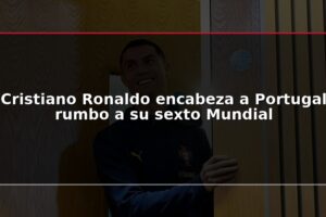 Cristiano Ronaldo encabeza a Portugal rumbo a su sexto Mundial