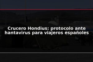 Crucero Hondius: protocolo ante hantavirus para viajeros españoles