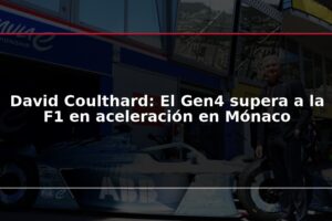 David Coulthard: El Gen4 supera a la F1 en aceleración en Mónaco