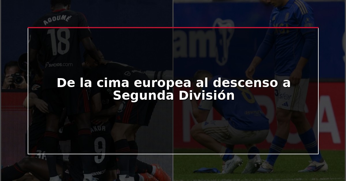 De la cima europea al descenso a Segunda División