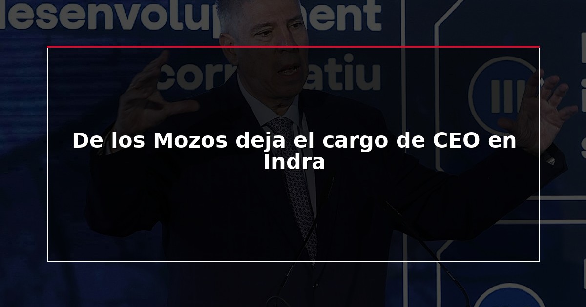 De los Mozos deja el cargo de CEO en Indra