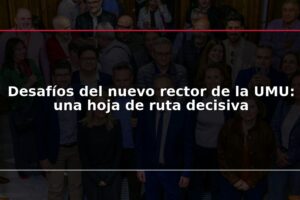 Desafíos del nuevo rector de la UMU: una hoja de ruta decisiva